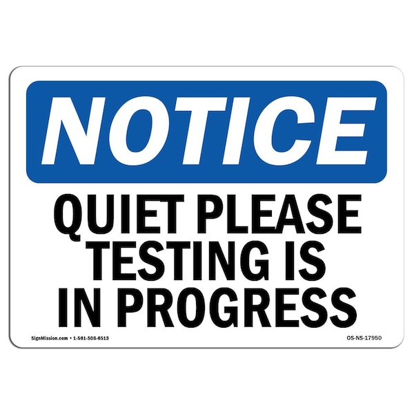 Safety Sign, OSHA Notice, 7" Height, Aluminum, Quiet Please Testing Is In Process Sign, Landscape